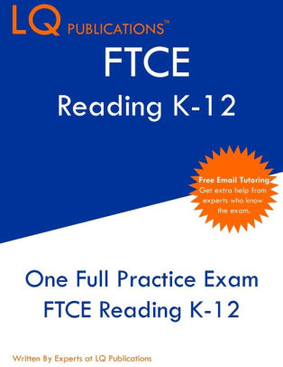 FTCE Reading K-12: One Full Practice FTCE Reading K-12 Exam By LQ ...