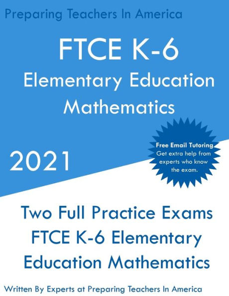 FTCE K-6 Elementary Education - Mathematics: Two Full Practice Exam - Free Online Tutoring - Updated Exam Questions