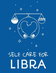 Title: Self Care For Libra: For Adults For Autism Moms For Nurses Moms Teachers Teens Women With Prompts Day and Night Self Love Gift, Author: Patricia Larson