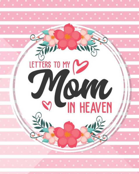 Letters To My Mom In Heaven