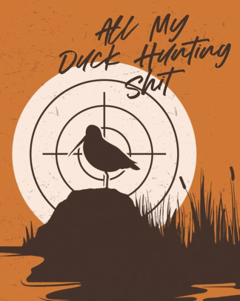 All My Duck Hunting Shit: Waterfowl Hunters Flyway Decoy