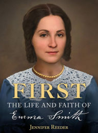 Title: First: The Life and Faith of Emma Smith, Author: Jennifer Reeder