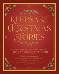 Title: Keepsake Christmas Stories: Holiday Favorites As Performed with the Tabernacle Choir, Author: The Tabernacle Choir at Temple Square