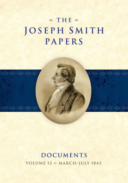 The Joseph Smith Papers, Documents, Vol. 12: March 1843 - July 1843