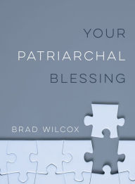 Title: Your Patriarchal Blessing, Author: Brad Wilcox