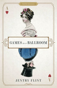 Title: Games in a Ballroom, Author: Jentry Flint