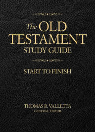 Title: The Old Testament Study Guide: Start to Finish, Author: Thomas R. Valletta