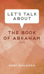 Title: Let's Talk about the Book of Abraham, Author: Kerry Muhlestein