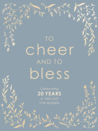 Title: To Cheer and To Bless: Celebrating 20 Years of Time Out for Women, Author: Deseret Book