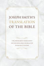 Joseph Smith's Translation of the Bible: The Joseph Smith Translation and the King James Translation in Parallel Columns