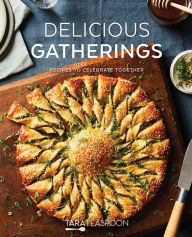 Title: Delicious Gatherings: Recipes to Celebrate Together, Author: Tara Teaspoon