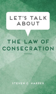 Title: Let's Talk about the Law of Consecration, Author: Steven C. Harper