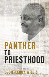Title: Panther to Priesthood, Author: Eddie Leroy Willis