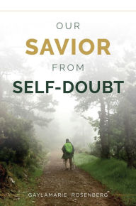 Title: Our Savior from Self-Doubt, Author: Gaylamarie Rosenberg