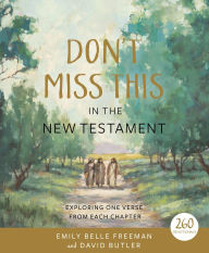 Title: Don't Miss This in the New Testament: Exploring One Verse from Each Chapter, Author: Emily Belle Freeman