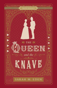 Title: The Queen and the Knave: Proper Romance, Author: Sarah M. Eden