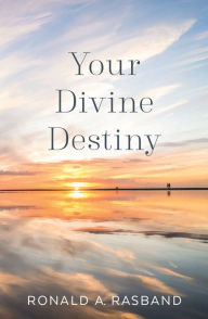 Title: Your Divine Destiny, Author: Ronald A. Rasband