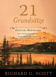 Title: 21 Grundsatze: 21 Principles - GERMAN, Author: Richard G. Scott