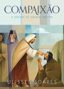 Compaixão: a dádiva do Grande Mestre: Compassion: The Great Healer's Art - PORTUGUESE