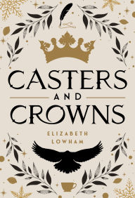 Title: Casters and Crowns, Author: Elizabeth Lowham