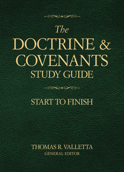 The Doctrine and Covenants Study Guide: Start to Finish