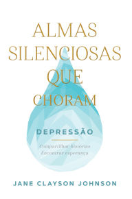 Title: Almas Silenciosas Que Choram (Silent Souls Weeping - Portuguese), Author: Jane Clayson Johnson