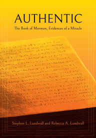 Title: Authentic: The Book of Mormon, Evidences of a Miracle, Author: Stephen L. Lundwall