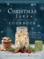Christmas Jars Cookbook: Recipes, Crafts, and Heartwarming Stories from Our Family to Yours