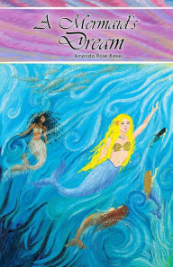 Title: A Mermaid's Dream, Author: Amanda Rose Baker