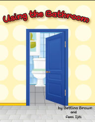 Title: Using the Bathroom, Author: Bettina Brown