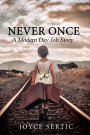 Never Once: A Modern Day Job Story