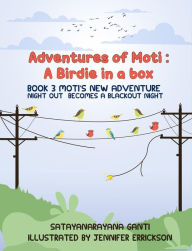 Title: Adventures of Moti: Book 3: Moti's New Adventure: Night Out Becomes A Blackout Night, Author: Satyanarayana Ganti