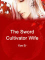 The Sword Cultivator Wife: Volume 1