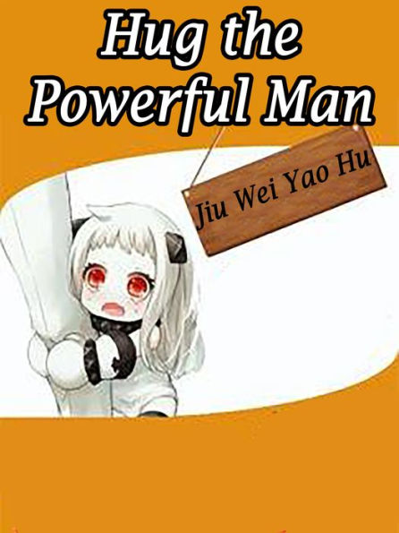Hug the Powerful Man: Volume 1