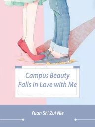 Title: Campus Beauty Falls in Love with Me: Volume 8, Author: Yuan ShiZuiNie