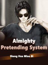 Title: Almighty Pretending System: Volume 4, Author: Sheng HuaMiaoBi