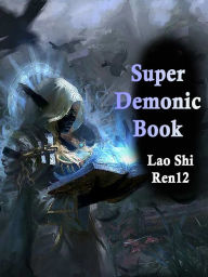 Title: Super Demonic Book: Volume 1, Author: Lao ShiRen