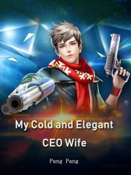 Title: My Cold and Elegant CEO Wife: Volume 2, Author: Pang Pang