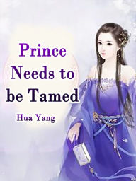 Title: Prince Needs to be Tamed: Volume 4, Author: Hua Yang