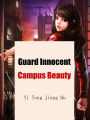 Guard Innocent Campus Beauty: Volume 1