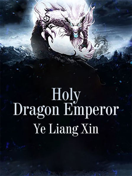 Holy Dragon Emperor: Volume 4