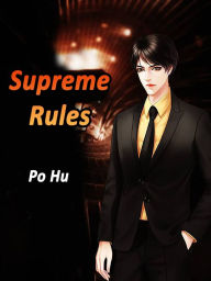 Title: Supreme Rules: Volume 4, Author: Po Hu