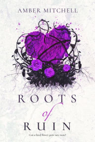 Title: Roots of Ruin, Author: Amber Mitchell