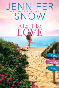 Title: A Lot Like Love, Author: Jennifer Snow