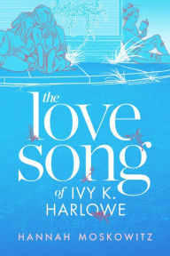 Free books downloading The Love Song of Ivy K. Harlowe by Hannah Moskowitz PDF 9781649370495 (English literature)