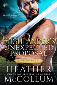 Title: The Highlander's Unexpected Proposal, Author: Heather McCollum