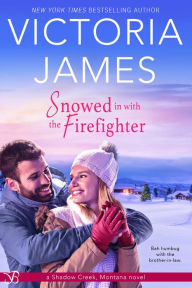 Title: Snowed in with the Firefighter, Author: Victoria James