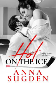 Title: Hot on the Ice, Author: Anna Sugden