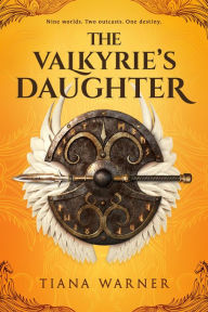 Title: The Valkyrie's Daughter, Author: Tiana Warner
