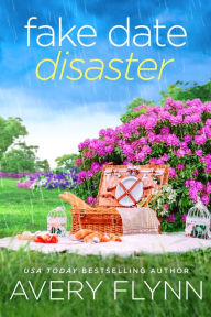Title: The Fake Date Disaster, Author: Avery Flynn